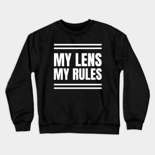 "My Lens, My Rules" - Graphic Designer's Funny Photography Gift Crewneck Sweatshirt